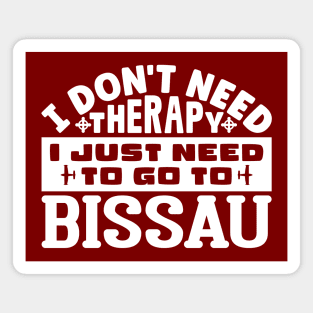 I don't need therapy, I just need to go to Bissau Magnet